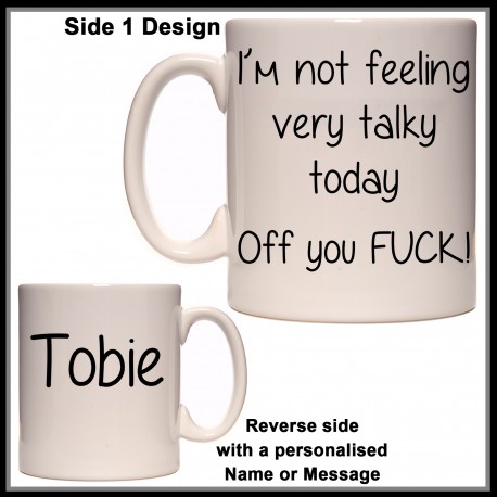 Personalised I'm Not feeling very talky today, Off You FUCK Mug