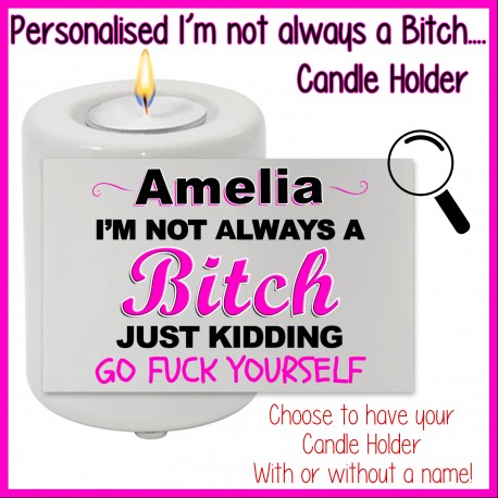 I'm not always a Bitch Candle Holder