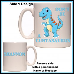 Personalised Don't be a CUNTASAURUS Mug