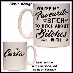 Personalised Favourite Bitch to Bitch about Bitches Mug