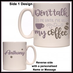 Personalised Don't Talk to me Until I've had my Coffee Mug