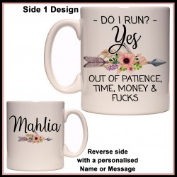 Personalised Do I Run? YES Out of Patience, Time, Money & Fucks Mug