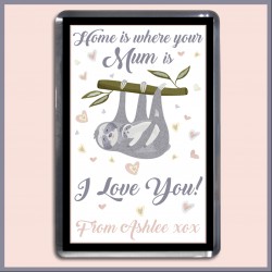 Personalised Home is Where your Mum is - Sloth Magnet