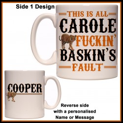Personalised Tiger King - All Carole Fucking Baskins Fault Mug