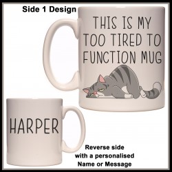 Personalised Cat - My Too tired to Function Mug