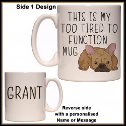 Personalised Dog - My Too tired to Function Mug